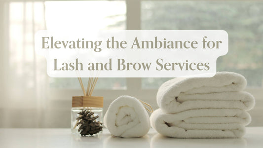 Elevating the Ambiance for Lash and Brow Services